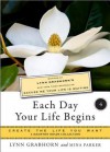 Each Day Your Life Begins, Part Four: Create the Life You Want, a Hampton Roads Collection - Lynn Grabhorn, Mina Parker