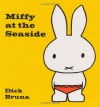 Miffy at the Seaside - Dick Bruna