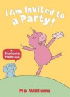 I Am Invited to a Party! - Mo Willems