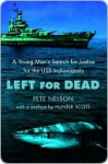 Left for Dead: A Young Man's Search for Justice for the USS Indianapolis - Pete Nelson, Hunter Scott