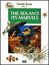 The Sea and Its Marvels - World Book Inc.