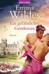 Ein gefährlicher Gentleman: Roman (German Edition) - Emma Wildes, Juliane Korelski