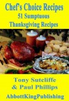 51 Sumptuous Thanksgiving Recipes (Chef's Choice Recipes) - Paul Phillips, Tony Sutcliffe