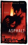 Asphalt: A Novel - Carl Hancock Rux