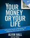 Your Money or Your Life: A Practical Guide to Managing and Improving Your Financial Life - Alvin Hall, Karl Weber