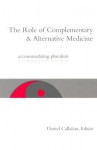 The Role Of Complementary And Alternative Medicine: Accommodating Pluralism - Daniel Callahan