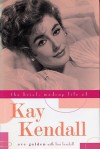 The Brief, Madcap Life of Kay Kendall - Eve Golden