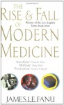 The Rise And Fall Of Modern Medicine - James Le Fanu