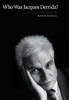 Who Was Jacques Derrida?: An Intellectual Biography - David Mikics