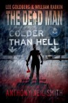 Colder than Hell (Dead Man #16) - Anthony Neil Smith, Lee Goldberg, William Rabkin