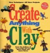 Create Anything With Clay - Sherri Haab, Laura Torres