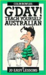 G'Day! Teach Yourself Australian: In 20 Easy Lessons - Colin Bowles