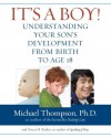 It's a Boy!: Understanding Your Son's Development from Birth to Age 18 - Michael G. Thompson, Teresa Barker