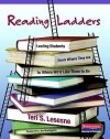 Reading Ladders: Leading Students from Where They Are to Where We'd Like Them to Be - Teri S. Lesesne