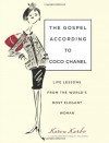 The Gospel According to Coco Chanel: Life Lessons from the World's Most Elegant Woman - Karen Karbo, Coco Chanel