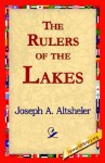 The Rulers of the Lakes - Joseph Alexander Altsheler