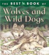 The Best Book of Wolves and Wild Dogs - Christiane Gunzi, Mike Rowe