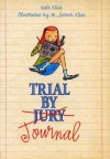 Trial by Journal - Kate Klise, M. Sarah Klise