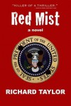 Red Mist: Marilyn Monroe. Jfk. Murder. Assassination. One Witness - Richard Taylor