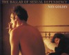 Nan Goldin: The Ballad of Sexual Dependency - Nan Goldin, Mark Holborn, Marvin Heiferman, Suzanne Fletcher