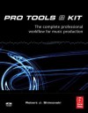 Pro Tools 8 Kit: The Complete Professional Workflow for Music Production - Robert Shimonski, Chris Basile