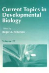 Current Topics in Developmental Biology, Volume 27 - Roger A. Pedersen