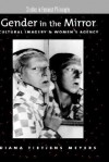 Gender in the Mirror: Cultural Imagery and Women's Agency - Diana Meyers