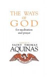 The Ways of God: For Meditation and Prayer - Thomas Aquinas