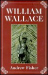 William Wallace - Andrew Fisher