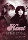 Heart: In the Studio - Jake Brown