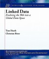 Linked Data: Evolving the Web Into a Global Data Space - Tom Heath, Christian Bizer, James Hendler