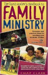 The Youth Worker's Handbook to Family Ministry: Strategies and Practical Ideas for Reaching Your Students' Families - Chap Clark