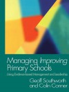 Managing Improving Primary Schools: Using Evidence-Based Management - Colin Conner, Geoff Southworth