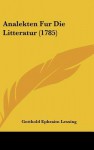 Analekten fur die Litteratur - Gotthold Ephraim Lessing