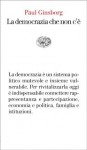 La democrazia che non c'è - Paul Ginsborg, Emilia Benghi