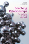 Coaching Relationships: The Relational Coaching Field Book - Erik De Haan, Charlotte Sills