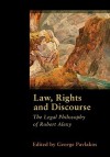 Law, Rights and Discourse: The Legal Philosophy of Robert Alexy - George Pavlakos