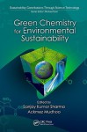 Green Chemistry for Environmental Sustainability - Sanjay K. Sharma, Ackmez Mudhoo