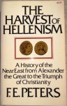 The Harvest of Hellenism - F. E. Peters