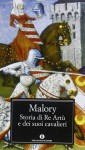 Storia di re Artù e dei suoi cavalieri - Thomas Malory, Maria Letizia Magini, Gabriella Agrati