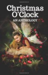 Christmas O'Clock: A Collection - Alison DeLuca, Lisa Daly