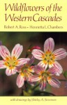 Wildflowers of the Western Cascades - Robert A. Ross