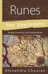 Runes for Beginners: Simple Divination and Interpretation - Alexandra Chauran