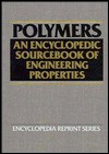 Polymers: An Encyclopedic Sourcebook Of Engineering Properties - Jacqueline I. Kroschwitz, Polymers