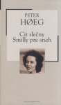 Cit slečny Smilly pre sneh - Peter Høeg, Teodora Chmelová-Handzová