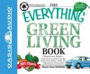 The Everything Green Living Book: Transform Your Lifestyle--Easy Ways to Conserve Energy, Protect Your Family's Health, and Help Save the Environment - Diane Gow Mcdilda, Rick Plastina