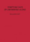 Tempting Fate by Swimming Alone - William Hunt