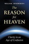 The Reason for Heaven - William Hendriksen