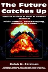 The Future Catches Up: Arms Control, Peacekeeping, Political Behavior - Ralph M. Goldman