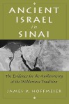 Ancient Israel in Sinai: The Evidence for the Authenticity of the Wilderness Tradition - James K. Hoffmeier